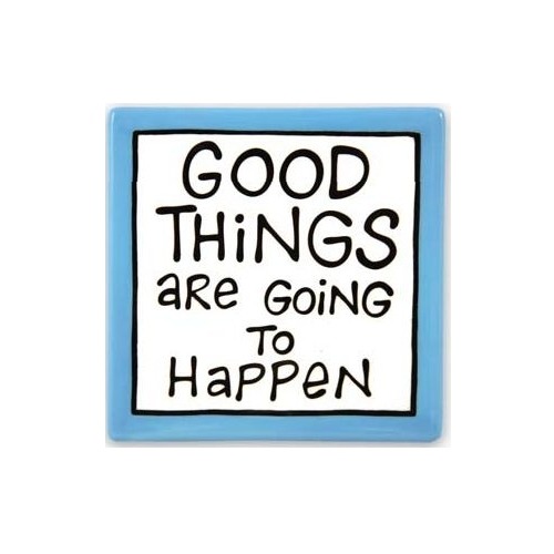 Our Name Is Mud 4015226i Good Things Are Going to Happen Wall or Tabletop Tile