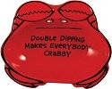 Special Sale SALE4017352 Our Name Is Mud 4017352 Double Dipping Makes Everyone Crabby