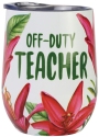Our Name Is Mud 6008002 Teacher Off Duty Tumbler