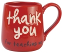 Our Name Is Mud 6008026 Thank You For Teaching Me Mug
