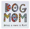 Our Name Is Mud 6012595 Dog Mom Coaster Set of 4